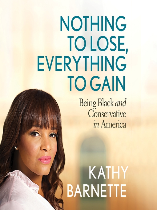 Title details for Nothing to Lose, Everything to Gain by Kathy Barnette - Wait list
